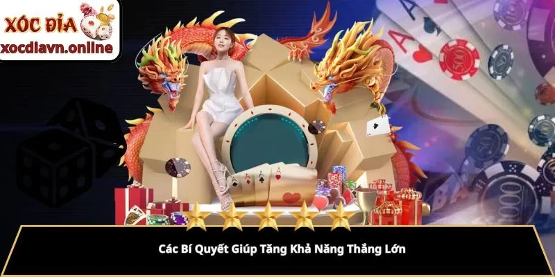 Các Bí Quyết Giúp Tăng Khả Năng Thắng Lớn