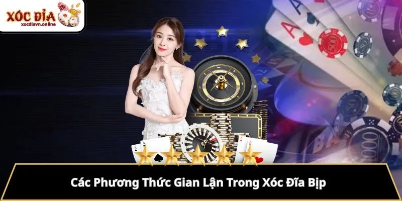 Các Phương Thức Gian Lận Trong Xóc Đĩa Bịp