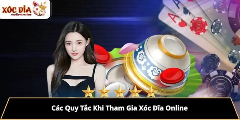 Các Quy Tắc Khi Tham Gia Xóc Đĩa Online