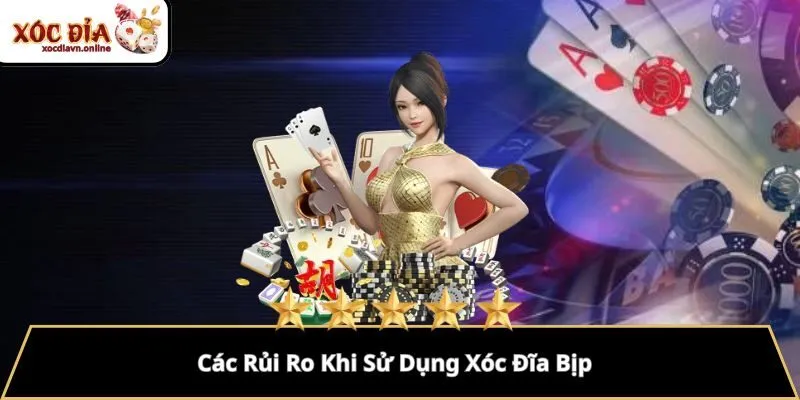 Các Rủi Ro Khi Sử Dụng Xóc Đĩa Bịp