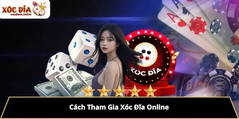 Cách Tham Gia Xóc Đĩa Online