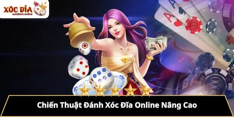 Chiến Thuật Đánh Xóc Đĩa Online Nâng Cao