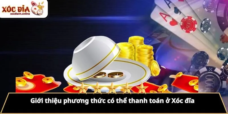 Giới Thiệu Phương Thức Có Thể Thanh Toán Ở Xóc Đĩa