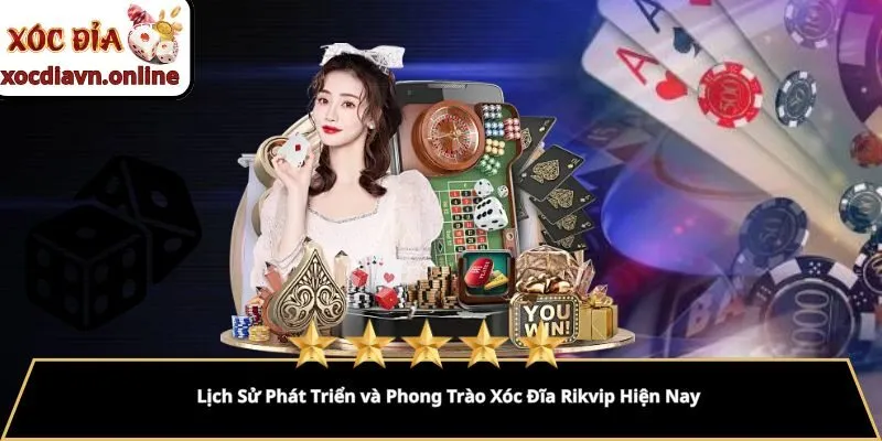 Lịch Sử Phát Triển và Phong Trào Xóc Đĩa Rikvip Hiện Nay Lịch Sử Phát Triển và Phong Trào Xóc Đĩa Rikvip Hiện Nay