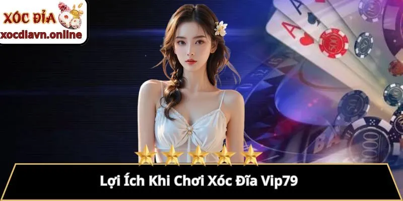Lợi Ích Khi Chơi Xóc Đĩa Vip79