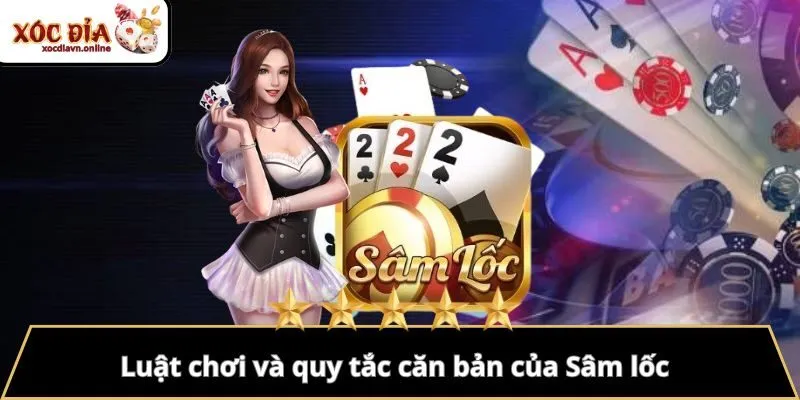 Luật chơi và quy tắc căn bản của Sâm lốc
