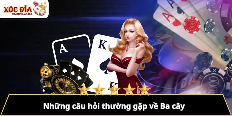 Những câu hỏi thường gặp về Ba cây