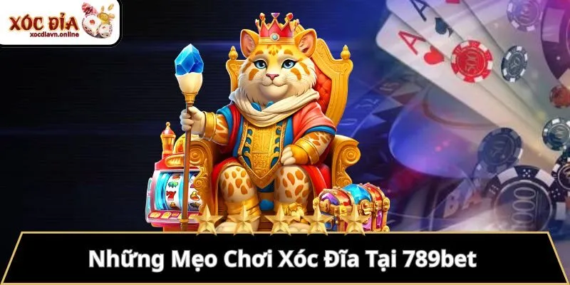 Những Mẹo Chơi Xóc Đĩa Tại 789bet