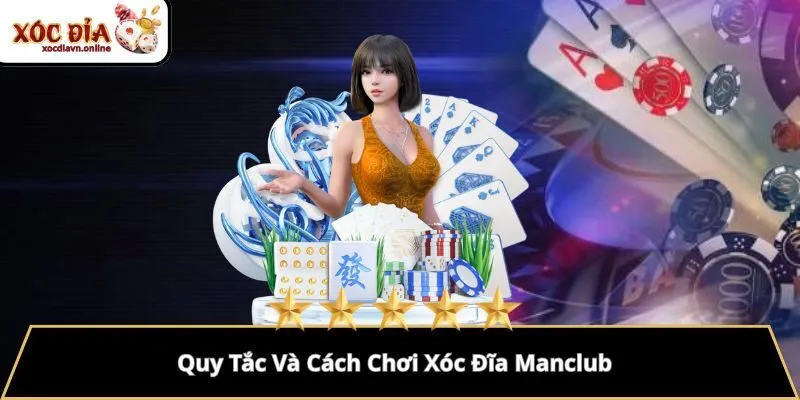 Quy Tắc Và Cách Chơi Xóc Đĩa Manclub
