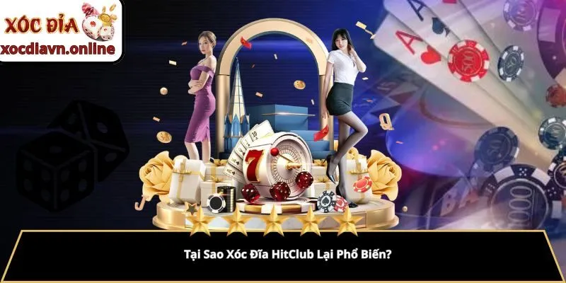 Tại Sao Xóc Đĩa HitClub Lại Phổ Biến? Tại Sao Xóc Đĩa HitClub Lại Phổ Biến?