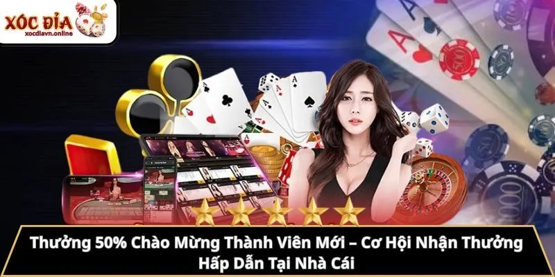 Thưởng 50% chào mừng thành viên mới
